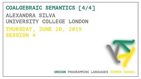 Coalgebraic Semantics [4/4] - Alexandra Silva - OPLSS 2019