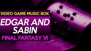 Final Fantasy VI: Edgar and Sabin || Video Game Music Box