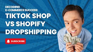 Decoding E-Commerce Success: TikTok Shop vs. Shopify Dropshipping