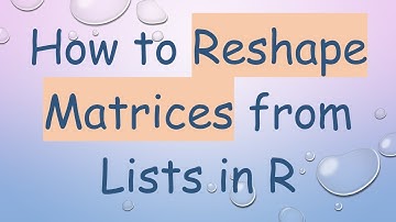 How to Reshape Matrices from Lists in R