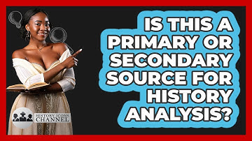 Is This A Primary Or Secondary Source For History Analysis? - History Icons Channel