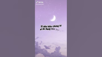 15 dấu hiệu chứng tỏ ai đó đang thích thầm bạn