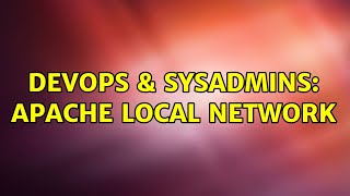 DevOps & SysAdmins: apache local network Details