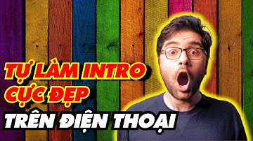 Làm intro youtube trên điện thoại cực đơn giản