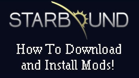 [Starbound Mods] - Installation Tutorial