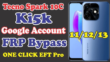 Tecno Spark 10c Ki5k FRP Bypass Google Account Unlock ONE CLICK DONE BY EFT Pro