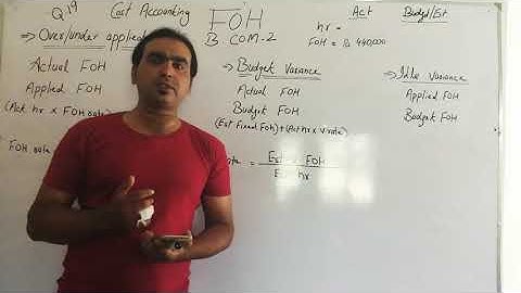 Variance (FOH) Q:-19 B. COM 2 Cost Accounting