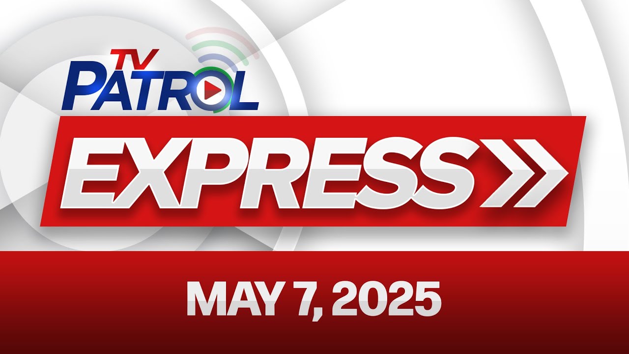 TV Patrol Express May 7, 2025