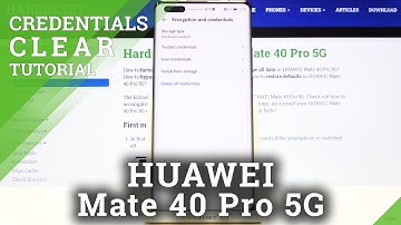 How to Clear Credentials on HUAWEI Mate 40 Pro – Remove All Credentials