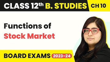 Class 12 Business Studies Chapter 10 | Financial Market- Functions of Stock Market (2022-23)