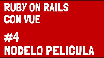 ruby on rails con vuejs #4 modelo pelicula