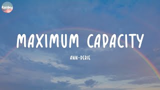 Ann-Derie - Maximum Capacity (Lyrics)