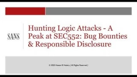 Hunting Logic Attacks -  A Peak At SEC552: Bug Bounties & Responsible Disclosure