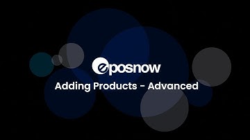 Epos Now - Adding Products (Advanced)