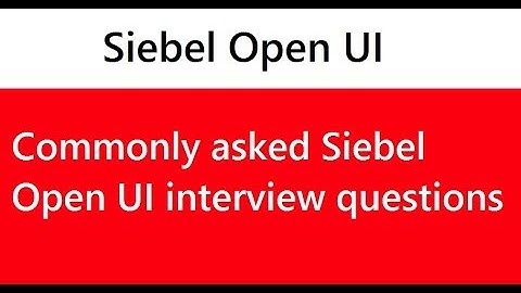 Siebel Open UI Interview Questions and Answers | Top 20 commonly asked interview questions
