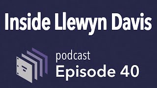 Episode 40 — Inside Llewyn Davis | Beyond the Screenplay
