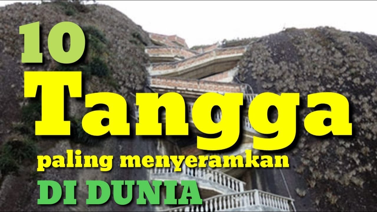 10 Tangga Paling ekstrime dan Menyeramkan Di Dunia