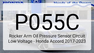 DTC P055C: Rocker Arm Oil Pressure Sensor Circuit Low Voltage - Honda Accord 2017-2023