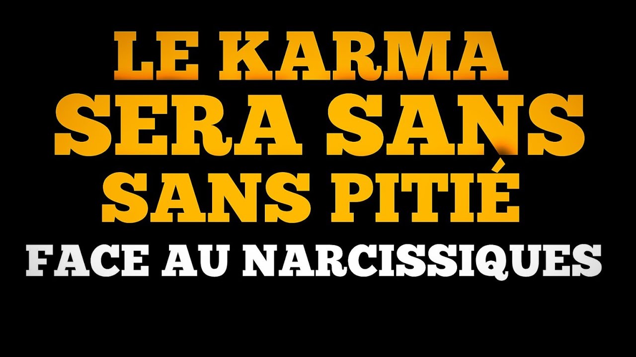 Le Karma Frappe Toujours les Narcissiques Comme Ça
