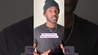Dont Transition Hrt Will Do This
