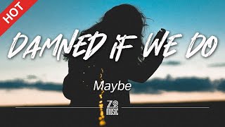 Maybe - Damned if We Do [Lyrics / HD] | Featured Indie Music 2021