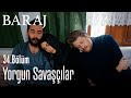 Yorgun savaşçılar - Baraj 34. Bölüm