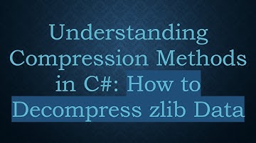 Understanding Compression Methods in C# : How to Decompress zlib Data