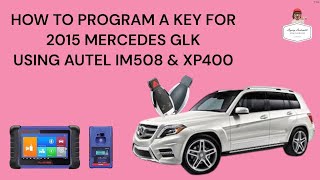 HOW TO PROGRAM A KEY FOR 2015 MERCEDES GLK USING AUTEL IM508 & XP400
