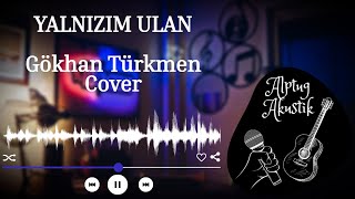 ALPTUG - Yalnızım Ulan (Gökhan Türkmen Cover) Resimi