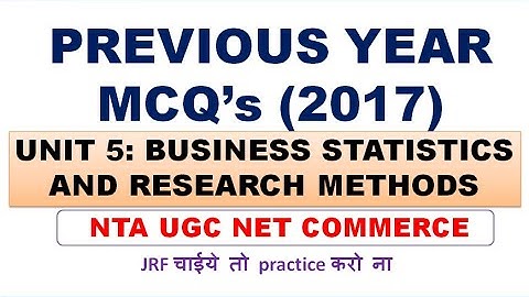 Unit 5 | Business Statistics And Research Methods  | Previous Year Mcqs (2017)