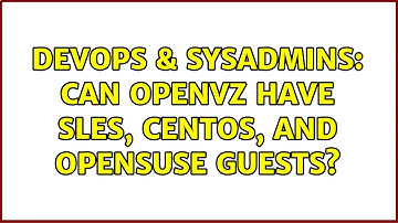 DevOps & SysAdmins: Can OpenVZ have SLES, CentOS, and OpenSuse guests?