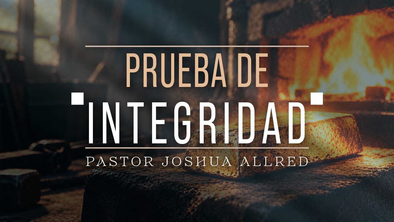 Prueba de integridad | Pastor Joshua Allred