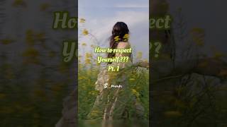 How to respect yourself ??? Aesthetic videos #aesthetic #trending #viral #shorts