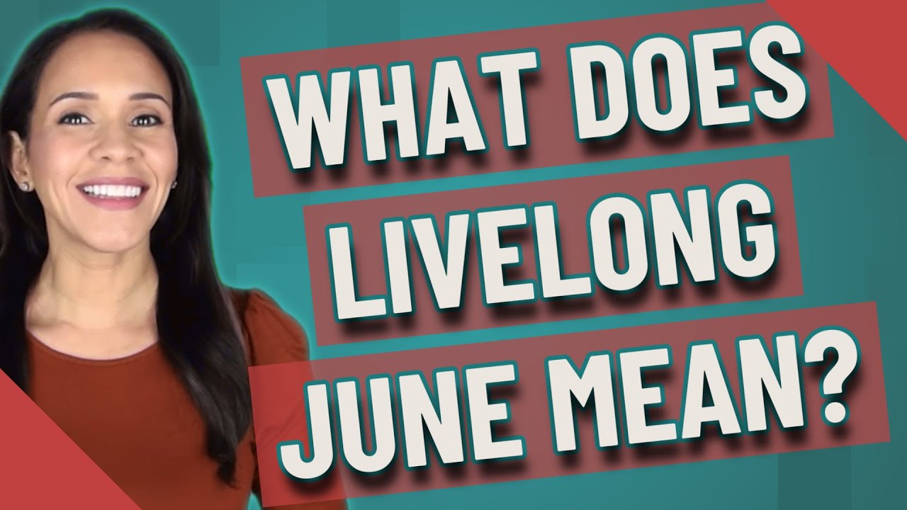 What Does Livelong June Mean YouTube What Does Livelong June Mean YouTube