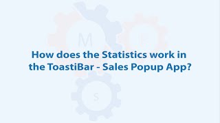 How Does The Statistics Work In The Toastibar - Sales Popup App?