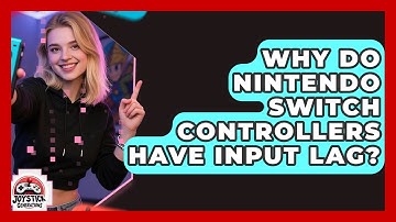 Why Do Nintendo Switch Controllers Have Input Lag? - Joystick Generations