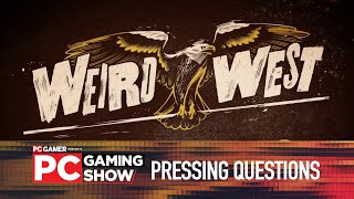 Weird West Pressing Questions Interview | PC Gaming Show 2020