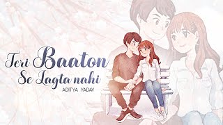 Teri Baaton Se Lagta Nahi | Aditya Yadav | 2019 chords