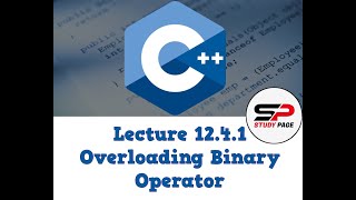 Lecture 12.4.1: [OOP in C++] How to Overload Binary Operator in C++ | Implementation (Urdu | Hindi)