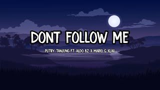 Don't Follow Me - Putry tanjung Ft Aldo BZ x Mario G Klau || Lirik