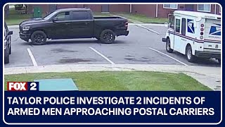 Taylor police investigate 2 incidents of armed men approaching postal carriers