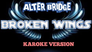 Broken wings (ALTER BRIDGE karaoke version) with original arr music .