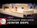 Jointer Push Grips with an Automatic End Catch!