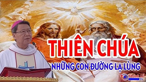 Bài Giảng Kinh Thánh Những Con Đường Lạ Lùng Của Thiên Chúa Đức Cha Phêrô Nguyễn Văn Khảm