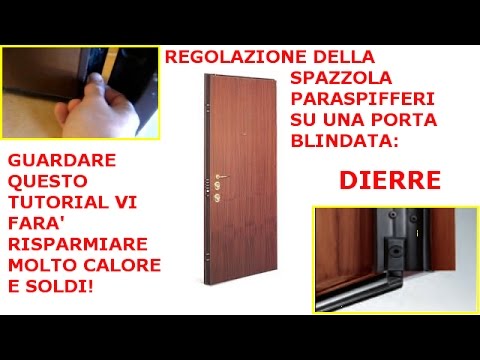 Porte blindate DIERRE - Tutorial per regolazione spazzola paraspifferi 