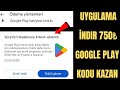 UYGULAMA İNDIR 750₺ GOOGLE PLAY KODU KAZAN - Bedava Google Play Kodu Kazanma 2025
