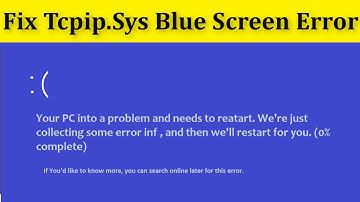 How To Fix Tcpip.Sys Blue Screen Error On Windows 10/8/7