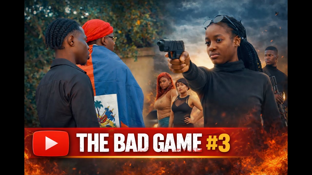 THE BAD GAME  #3  (Nouveau Film Action Haitien 2026)