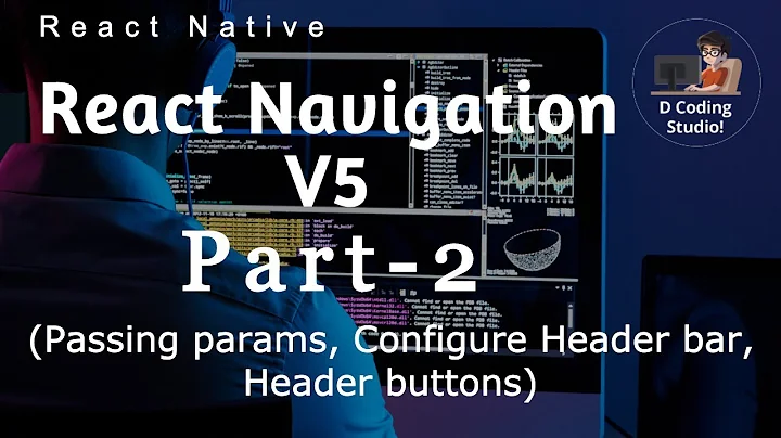 React Navigation V5 - Part2 || Pass Parameters || Configure header ||  Header buttons || ReactNative