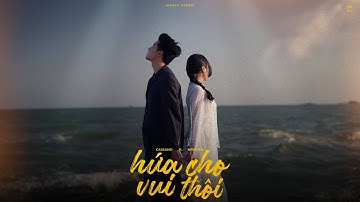 Cassano X @MPacific_Official | HỨA CHO VUI THÔI | OFFICIAL MUSIC VIDEO